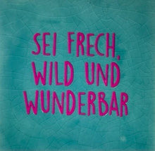 Lade das Bild in den Galerie-Viewer, Spruchfliesen